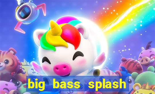 big bass splash melhor horário para jogar